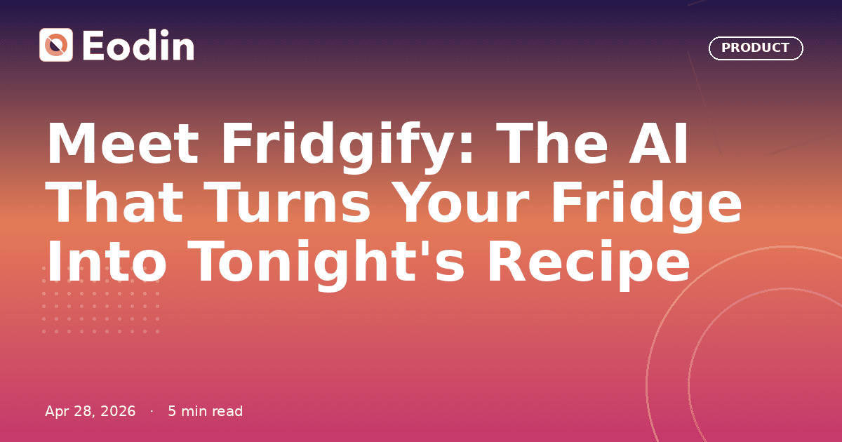 Meet Fridgify: The AI That Turns Your Fridge Into Tonight's Recipe