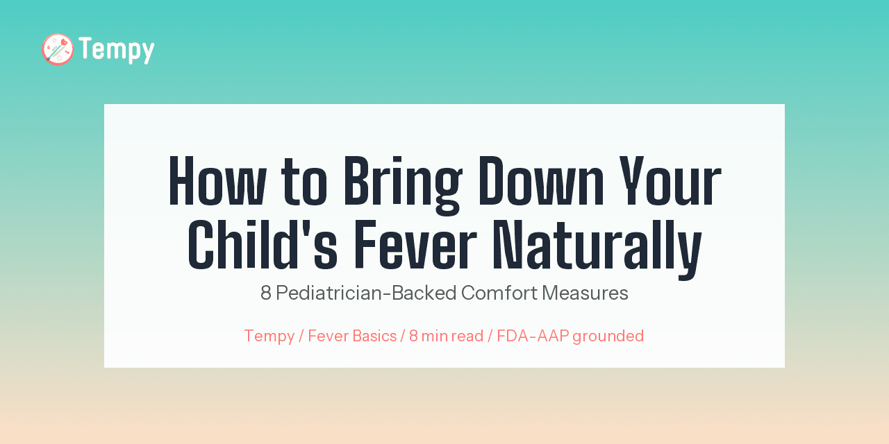 How Do I Bring Down My Child's Fever Without Medicine? (8 Pediatrician-Backed Comfort Measures)