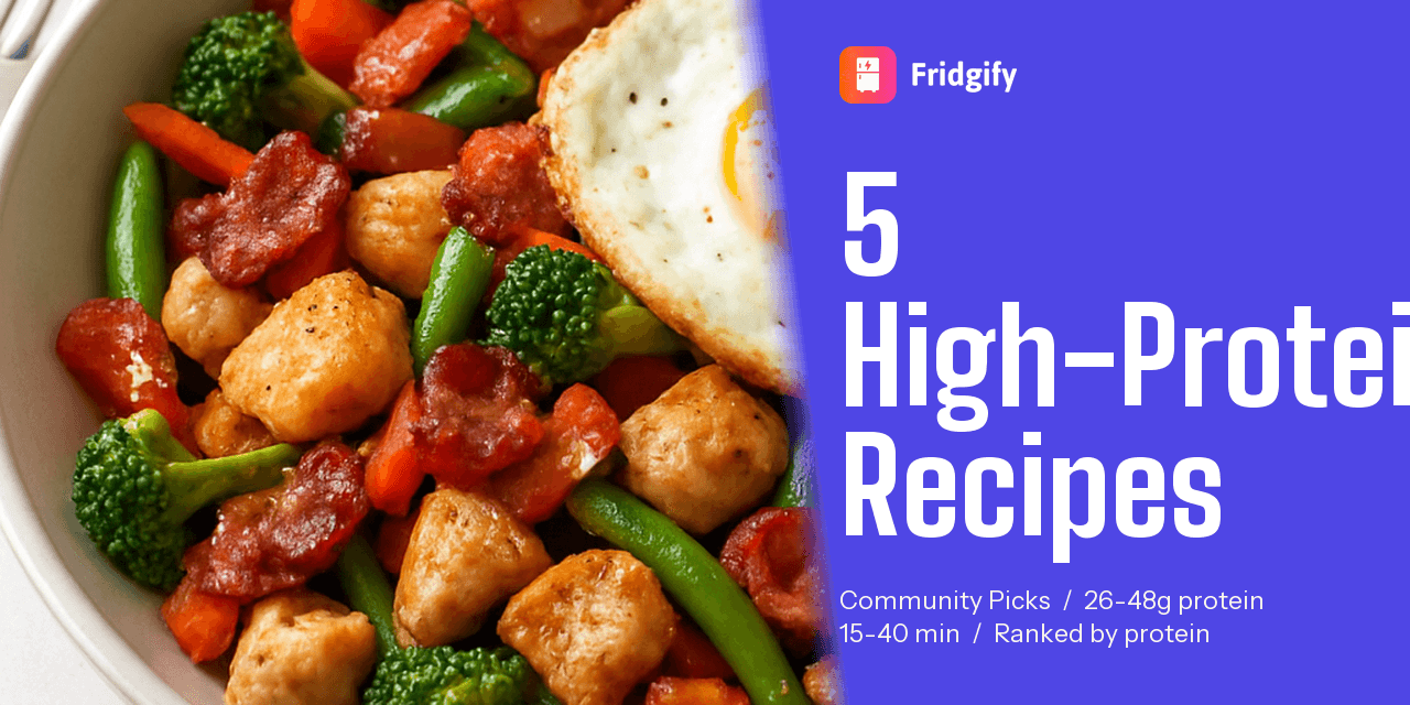 Top 5 High-Protein Fridgify Recipes (28g+ Protein Per Serving)