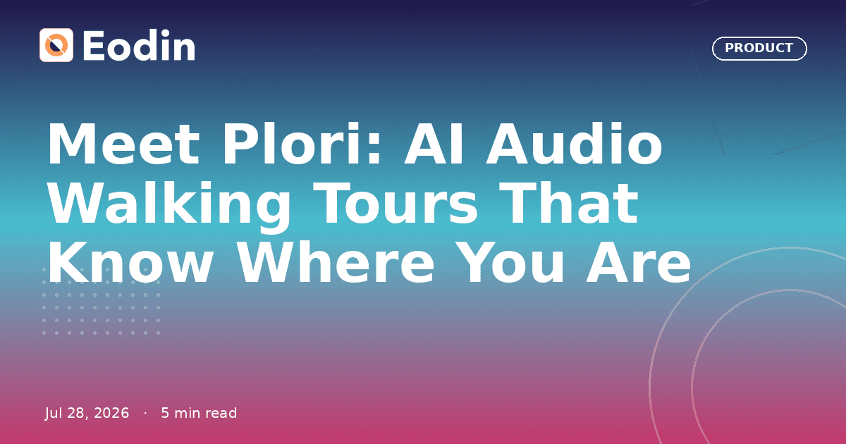 Meet Plori: AI Audio Walking Tours That Know Where You Are