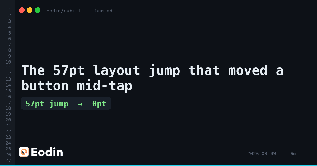 The 57pt layout jump that moved a button mid-tap