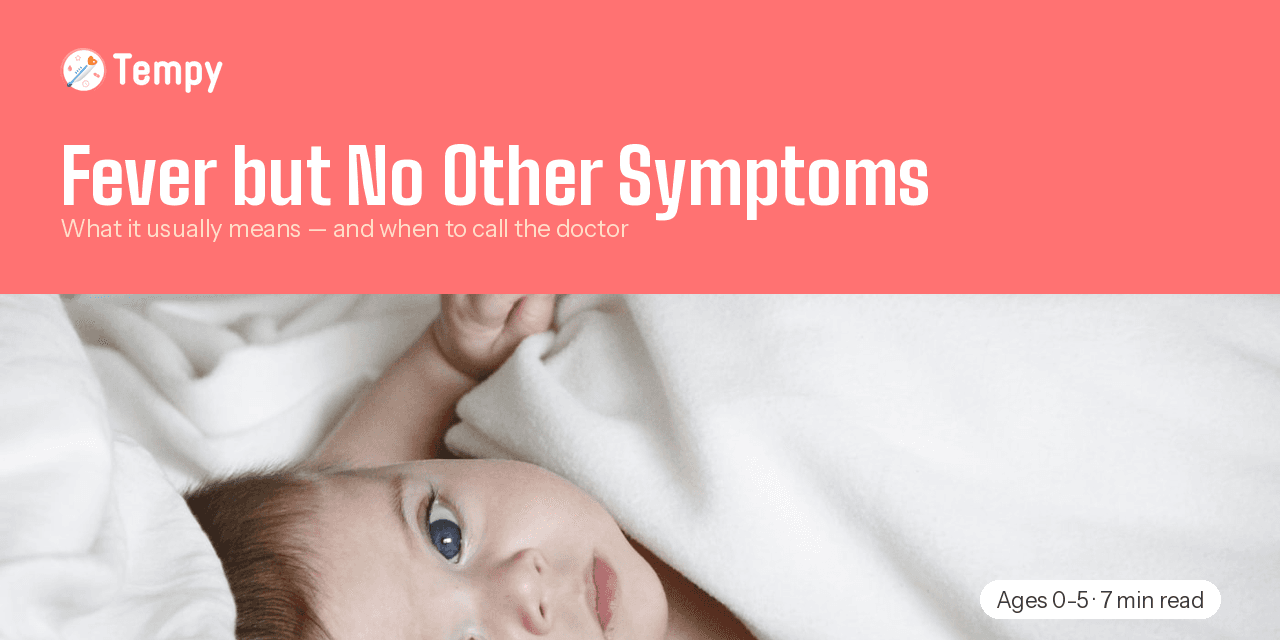 Child Has a Fever but No Other Symptoms? What It Usually Means