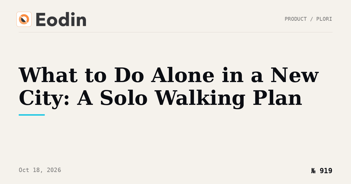 What to Do Alone in a New City: A Solo Walking Plan