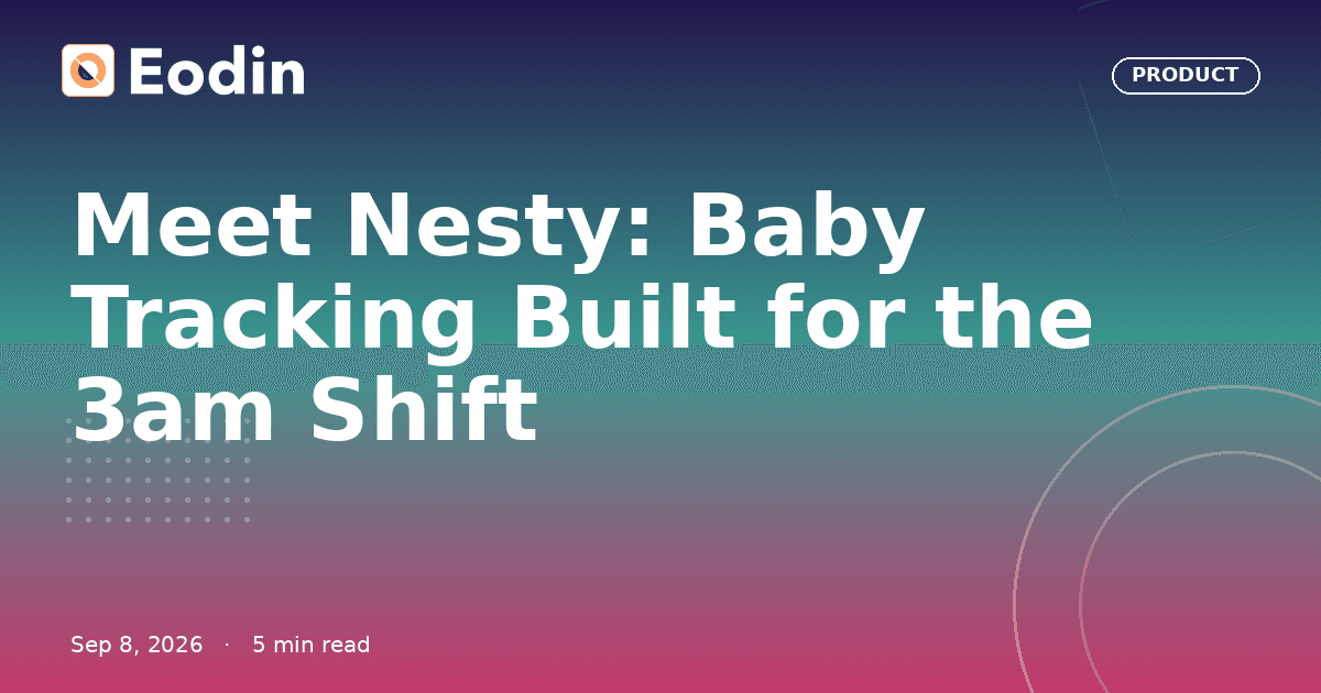 Meet Nesty: Baby Tracking Built for the 3am Shift