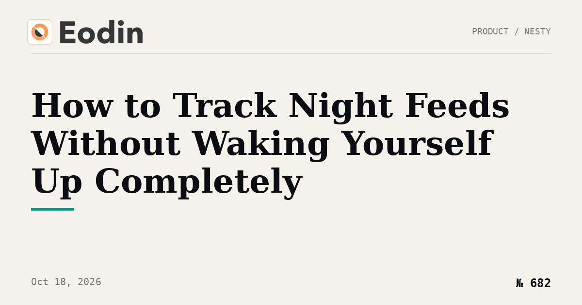 How to Track Night Feeds Without Waking Yourself Up Completely